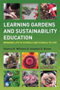 Learning Gardens and Sustainability Education: Bringing Life to Schools and Schools to Life - Paperback