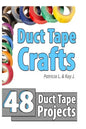 Duct Tape Crafts: 48 Duct Tape Projects - Paperback