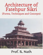 Architecture of Fatehpur Sikri: (Forms, Techniques and Concepts) - Paperback