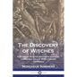 The Discovery of Witches: A Study of Master Matthew Hopkins, commonly call'd Witch finder Generall - Paperback