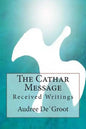 The Cathar Message: Received Writings - Paperback