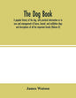 The dog book. A popular history of the dog, with practical information as to care and management of house, kennel, and exhibition dogs; and descriptio - Paperback
