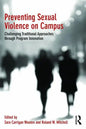 Preventing Sexual Violence on Campus: Challenging Traditional Approaches through Program Innovation - Paperback
