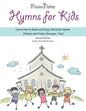 Hymns for Kids: Learn How to Read and Enjoy Christian Hymns (Psalms and Praise Choruses, Too!) - Paperback