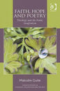Faith, Hope and Poetry: Theology and the Poetic Imagination - Paperback