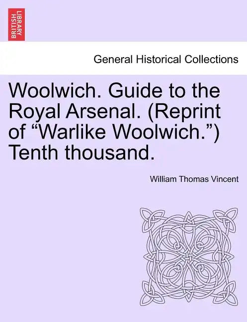 Woolwich. Guide to the Royal Arsenal. (Reprint of Warlike Woolwich.) Tenth Thousand. - Paperback