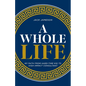 A Whole Life: My path from hard-time kid to high-impact consultant - Paperback