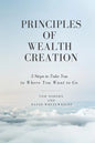 Principles of Wealth Creation: 5 Steps to Take You to Where You Want to Go - Paperback