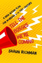 Tell the Bosses We're Coming: A New Action Plan for Workers in the Twenty-First Century - Hardcover