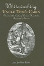 Whitewashing Uncle Tom's Cabin: Nineteenth-Century Women Novelists Respond to Stowe - Paperback
