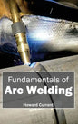 Fundamentals of Arc Welding - Hardcover