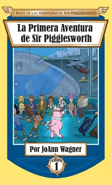 La Primera Aventura de Sir Pigglesworth - Hardcover