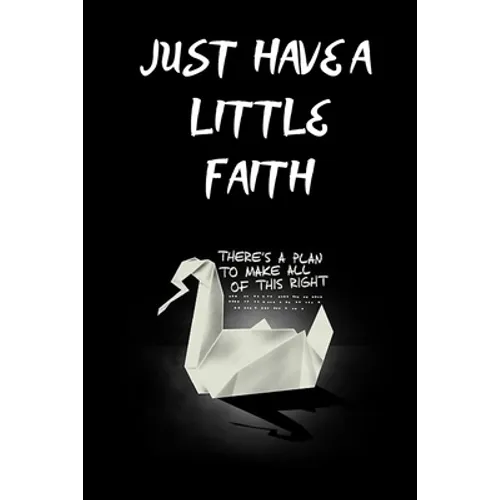 JUST HAVE A LITTLE FAITH /there is a plan to make all of this right: 110pages/6×9/prison break/gift/deep - Paperback