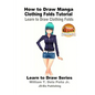 How to Draw Manga Clothing Folds Tutorial - Learn to Draw Clothing Folds - Paperback
