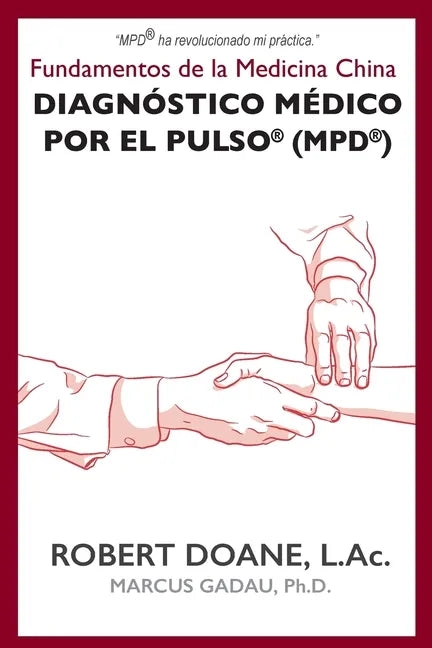 Diagnóstico Médico por el Pulso(R) (MPD(R)): Fundamentos de la Medicina China - Paperback