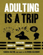 Adulting Is A Trip: Navigating Through the Journey of Adulthood - Paperback