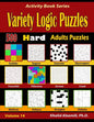 Variety Logic Puzzles: 500 Hard Adults Puzzles (Suguru, Futoshiki, Arrows, Mathrax, Hakyuu, Straights, Fillomino, Sudoku, Sutoreto, Skyscrape - Paperback