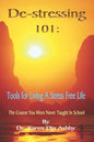 De-stressing 101: Tools for Living a Stress-Free Life - Paperback