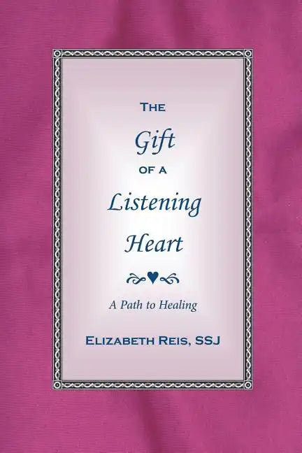 The Gift of a Listening Heart: A Path to Healing - Paperback