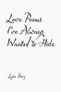 Love Poems I'Ve Always Wanted to Hide - Paperback