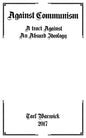 Against Communism: A Tract Against an Absurd Ideology - Paperback
