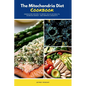 The Mitochondria Diet Cookbook: Energizing Recipes to Boost Cellular Health, Increase Energy, and Improve Longevity - Paperback