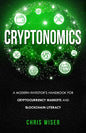 Cryptonomics: A Modern Investors Guide to Cryptocurrency Markets and Blockchain Literacy - Paperback