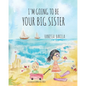I'm Going to be your Big Sister - Paperback