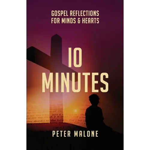 10 Minutes: Gospel Reflections For Minds & Hearts - Paperback