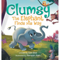 Clumsy the Elephant Finds his Way: A Humorous And Heartwarming Picture Book For Children 4-8 - Hardcover