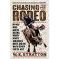Chasing the Rodeo: On Wild Rides and Big Dreams, Broken Hearts and Broken Bones, and One Man's Search for the West - Paperback