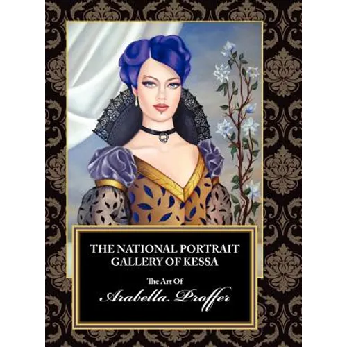 The National Portrait Gallery of Kessa: The Art of Arabella Proffer - Hardcover