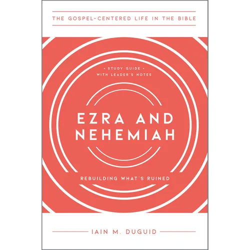 Ezra and Nehemiah: Rebuilding What's Ruined, Study Guide with Leader's Notes - Paperback