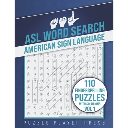 ASL Word Search American Sign Language -110 Fingerspelling Puzzles with Solutions Vol 1: American Sign Language Alphabet Word Search Games for Signing - Paperback