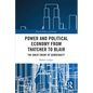 Power and Political Economy from Thatcher to Blair: The Great Enemy of Democracy? - Paperback