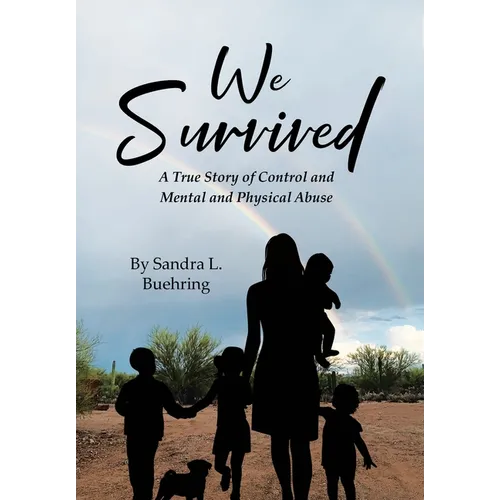 We Survived: A True Story Of Control and Mental and Physical Abuse - Hardcover