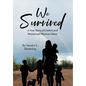 We Survived: A True Story Of Control and Mental and Physical Abuse - Hardcover
