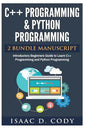 C++ and Python Programming 2 Bundle Manuscript Introductory Beginners Guide to Learn C++ Programming and Python Programming - Paperback