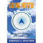 Going North!: Tips and Techniques to Advance Yourself - Paperback
