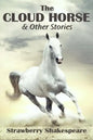 The Cloud Horse: Short Fiction for Kids - Paperback