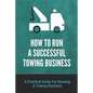 How To Run A Successful Towing Business: A Practical Guide For Running A Towing Business: Traffic Incident Management - Paperback