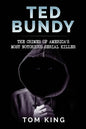 Ted Bundy: The Crimes of America's Most Notorious Serial Killer - Paperback