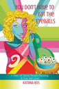 You Don't Have to Eat the Eyeballs: A Story of Travel, People-Pleasing & True Self-Love - Paperback