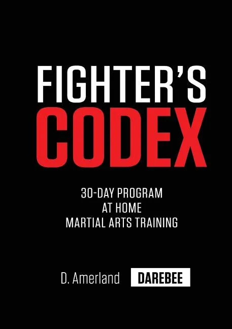 Fighter's Codex: 30-Day At Home Martial Arts Training Program - Paperback