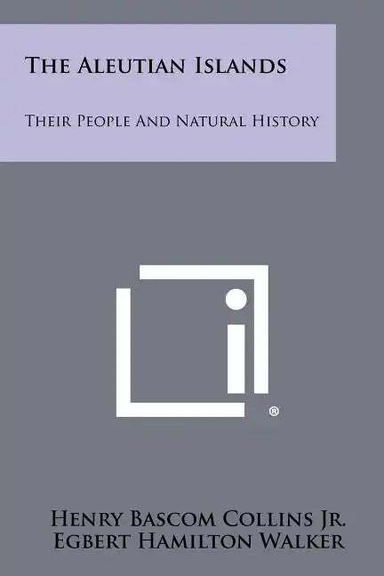 The Aleutian Islands: Their People And Natural History - Paperback