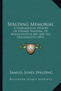 Spalding Memorial: A Genealogical History Of Edward Spalding, Of Massachusetts Bay, And His Descendants (1872) - Paperback