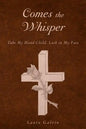 Comes the Whisper: Take My Hand Child, Look in My Face - Paperback