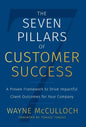 The Seven Pillars of Customer Success: A Proven Framework to Drive Impactful Client Outcomes for Your Company - Hardcover