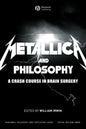 Metallica and Philosophy: A Crash Course in Brain Surgery - Paperback