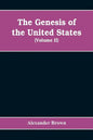 The genesis of the United States: a narrative of the movement in England, 1605-1616, which resulted in the plantation of North America by Englishmen, - Paperback